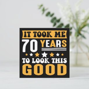 Het kostte me 70 jaar om er zo goed uit te zien kaart