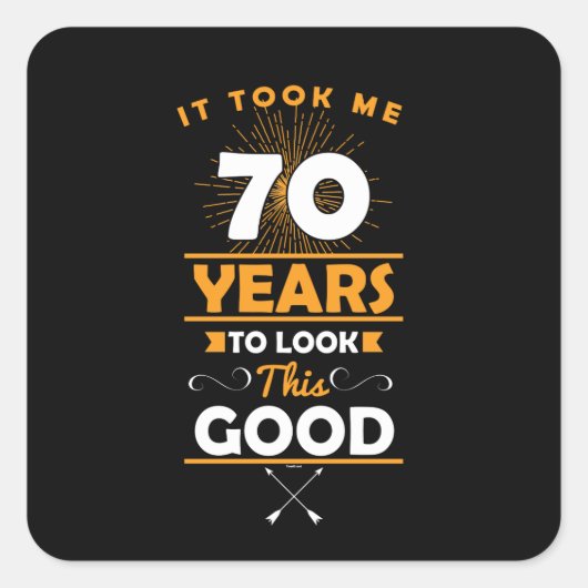Het kostte me 70 jaar om zo'n goede 70e te zien vierkante sticker (Voorkant)