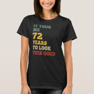 Het kostte me 72 jaar om naar deze goede feestdag t-shirt
