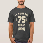 Het kostte me 75 jaar - 75e verjaardag t-shirt (Voorkant)