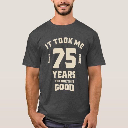 Het kostte me 75 jaar - 75e verjaardag t-shirt (Voorkant)