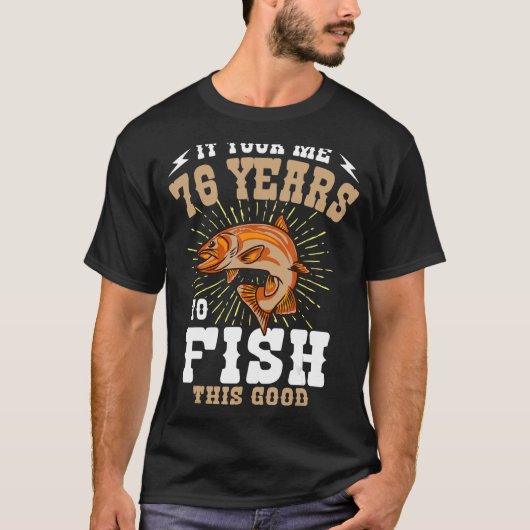 Het kostte me 76 jaar om te vissen op deze goede G T-shirt (Voorkant)