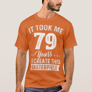 Het kostte me 79 jaar hoofdstuk 79e verjaardag 79  t-shirt