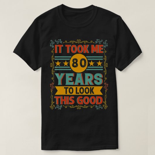 Het kostte me 80 jaar om deze goede 80ste verjaard t-shirt (Design voorkant)