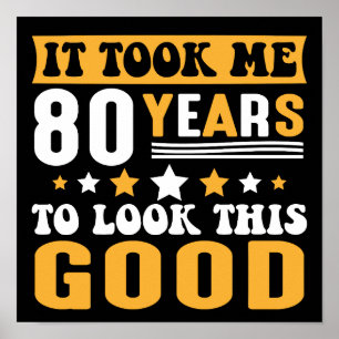 Het kostte me 80 jaar om deze goede verjaardag te  poster