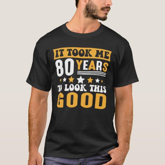 Het kostte me 80 jaar om deze goede verjaardag te t-shirt (Voorkant)