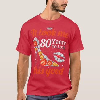 Het kostte me 80 jaar om deze goede vrouw 80th B t T-shirt