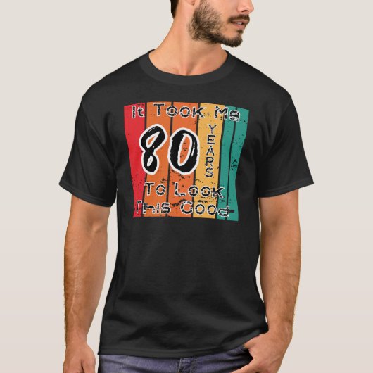 Het kostte me 80 jaar om dit goed te zien t-shirt (Voorkant)