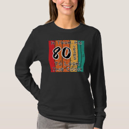 Het kostte me 80 jaar om dit goed te zien t-shirt