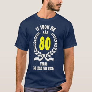 Het kostte me 80 jaar om dit goede grappige 80th B T-shirt