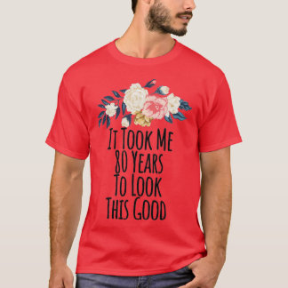 Het kostte me 80 jaar om naar deze goede grappige  t-shirt
