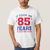 Het kostte me 85 jaar om dit goed te zien t-shirt (Voorkant)