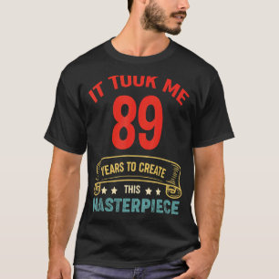 Het kostte me 89 jaar om dit sterstuk 89t te Creëe T-shirt