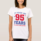 Het kostte me 95 jaar om dit goed te zien t-shirt (Voorkant)