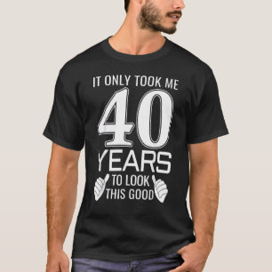Het kostte me maar 40 jaar om deze goede grappighe t-shirt