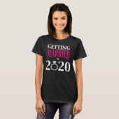 Het krijgen van de gehuwde bruid om 2020 Verloving T-shirt (Voorkant volledig)