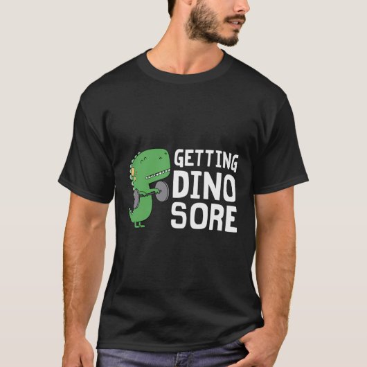 Het krijgen van Dino Pijnlijke Shirt Grappige Gym  (Voorkant)