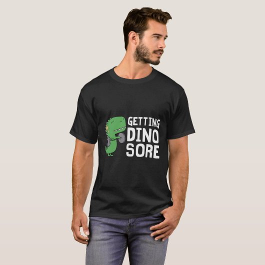 Het krijgen van Dino Pijnlijke Shirt Grappige Gym  (Voorkant volledig)