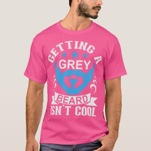 Het krijgen van een grijze baard is geen koele Kla T-shirt
