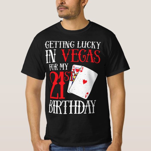 Het krijgen van geluk in Las Vegas - Eindelijk 21 T-shirt (Voorkant)