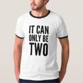 HET KUNNEN ER MAAR TWEE ZIJN T-SHIRT (Voorkant)