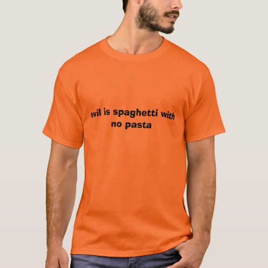 het kwaad is spaghetti zonder pasta t-shirt (Voorkant)
