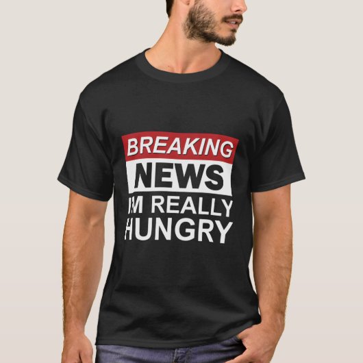 Het laatste nieuws is dat ik echt hongerig eten he t-shirt (Voorkant)