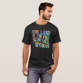 Het land van de Vrijheid, tenzij je een vrouw Pro T-shirt (Voorkant volledig)