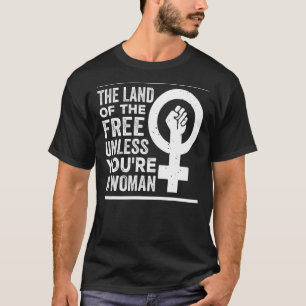 Het land van de Vrijheid, tenzij je een vrouw Pro  T-shirt