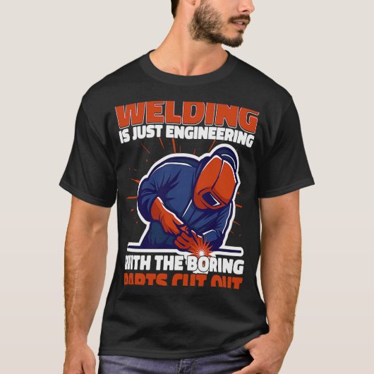 Het lassen is alleen maar engineering maar niet sa t-shirt (Voorkant)