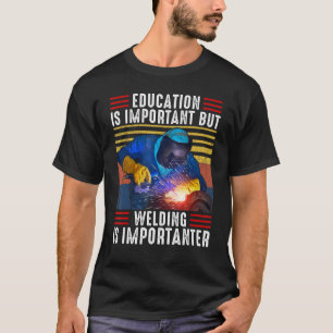 Het lassen van lassen is belangrijk t-shirt