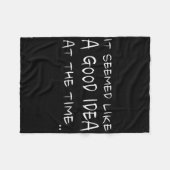 Het leek een goed idee op dat moment _ Grappige T- Fleece Deken (Voorkant (Horizontaal))