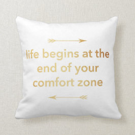 Het leven begint aan het einde van uw Comfort Zone Kussen
