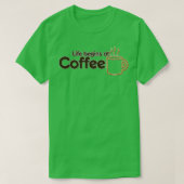 Het leven begint bij de koffie t-shirt (Design voorkant)