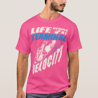 Het leven begint bij het eind van Velocity Skydivi T-shirt