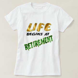 Het leven begint bij pensionering t-shirt