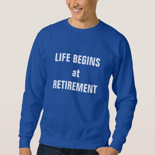 "Het leven begint bij pensionering" Trui (Voorkant)