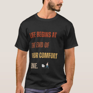 Het leven begint buiten het T-shirt van je comfort