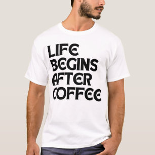 HET LEVEN BEGINT NA DE COFFIE T-SHIRT