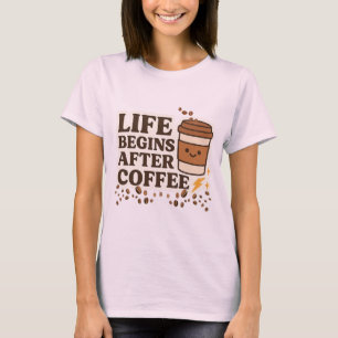 Het leven begint na de koffie - Schattigee koffiel T-shirt