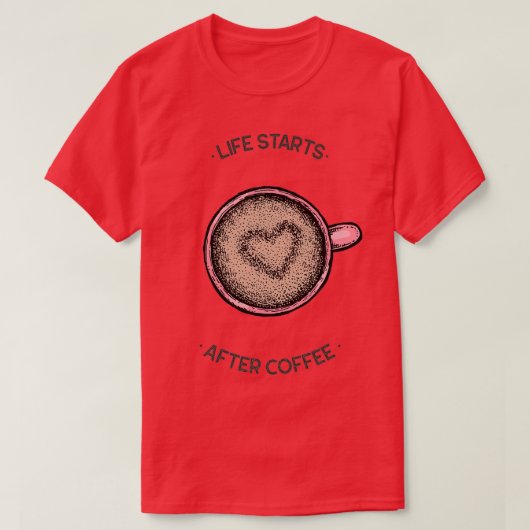 het leven begint na de koffie t-shirt (Design voorkant)
