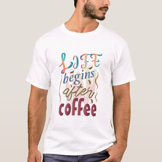 Het leven begint na de koffie t-shirt (Voorkant)