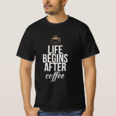 Het leven begint na de koffie t-shirt (Voorkant)