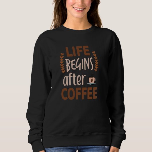 Het leven begint na de koffie van vrouwen in het c trui (Voorkant)