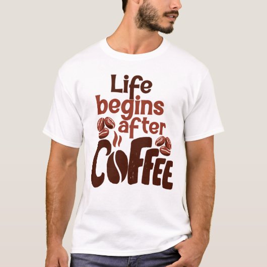Het leven begint na een koffiegrafiek t-shirt (Voorkant)