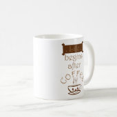 het leven begint na koffie grappig koffiemok (Voorkant rechts)