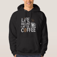 Het leven begint na koffie - grappige koffieliefhe