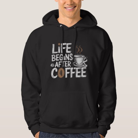 Het leven begint na koffie - grappige koffieliefhe hoodie (Voorkant)