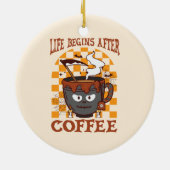 Het leven begint na koffie keramisch ornament (Achterkant)