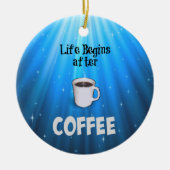 Het leven begint na koffie keramisch ornament (Voorkant)